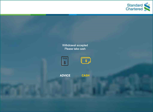 Upon completion, get your transaction advice and cash